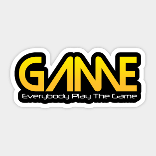 Everybody Play The GAME Sticker